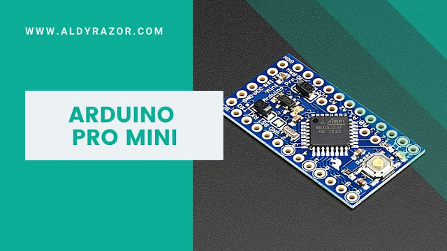 Arduino Pro Mini : Pengertian, Fungsi, Gambar, Spesifikasi, dan Lainnya Arduino Pro Mini
